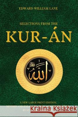 Selections from the Kur-án: A new Large Print Edition, revised and enlarged, with an introduction, by Stanley Lane Poole Edward William Lane, Stanley Lane-Poole 9782357288911 Alicia Editions