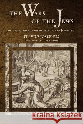 The Wars of the Jews: Or, The History of the Destruction of Jerusalem (LARGE PRINT EDITION) Flavius Josephus, William Whiston 9782357289208 Alicia Editions