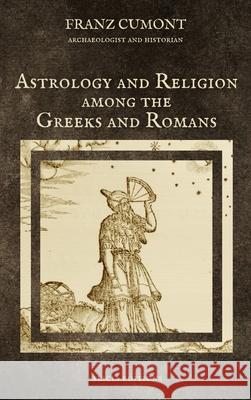 Astrology and Religion among the Greeks and Romans Franz Cumont 9782357289246 Alicia Editions