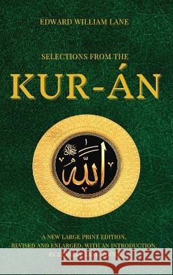 Selections from the Kur-án: A new Large Print Edition, revised and enlarged, with an introduction, by Stanley Lane Poole Lane, Edward William 9782357289451