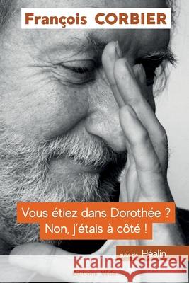 Vous étiez dans Dorothée? Non j'étais à coté ! François Corbier, Georges Fernandes 9782357390119