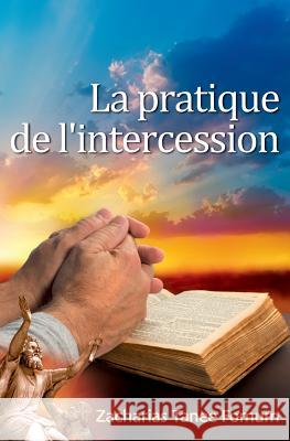 La Pratique De L'Intercession Fomum, Zacharias Tanee 9782357740341 Editions Du Livre Chretien