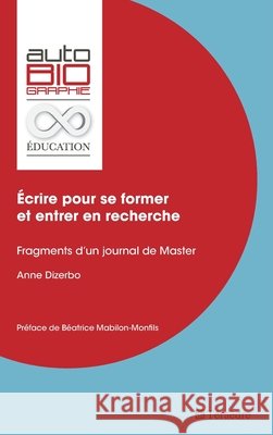 Écrire pour se former et entrer en recherche: Fragments d'un journal de Master Dizerbo, Anne 9782360850839 Teraedre