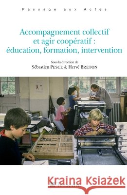 Accompagnement collectif et agir coopératif: éducation, formation, intervention Pesce, Sébastien, Breton, Hervé 9782360850938 Teraedre