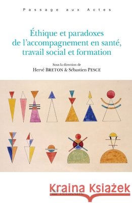 Éthique et paradoxes de l'accompagnement en santé, travail social et formation Pesce, Sébastien, Breton Patrick, Breton, Hervé 9782360850945 Teraedre