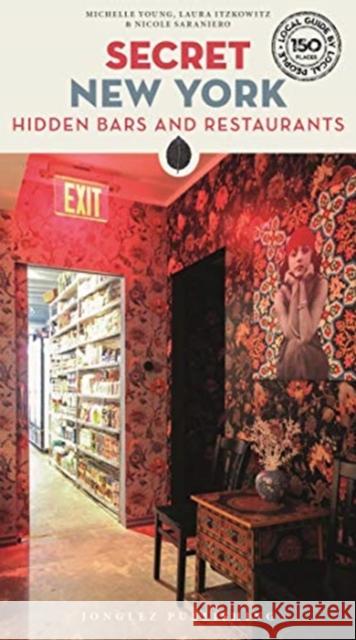 Secret New York - Hidden Bars and Restaurants: A guide to the unusual and unfamiliar Laura Itzkowitz 9782361954543 Jonglez