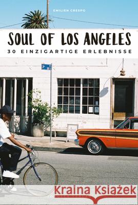Soul of Los Angeles: 30 Einzigartige Erlebnisse Emilien Crespo 9782361954604 Jonglez Publishing
