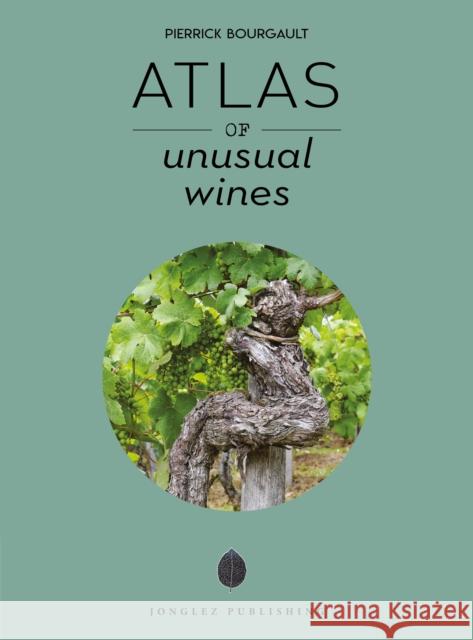Atlas of Unusual Wines Pierrick Bourgault 9782361955830 Jonglez