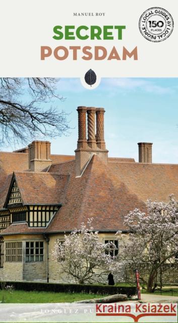 Secret Potsdam Guide: A guide to the unusual and unfamiliar Roy, Manuel 9782361955984 Jonglez