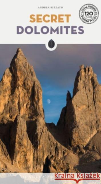 Secret Dolomites: A guide to the unusual and unfamiliar Rizzato, Andrea 9782361956240 Jonglez