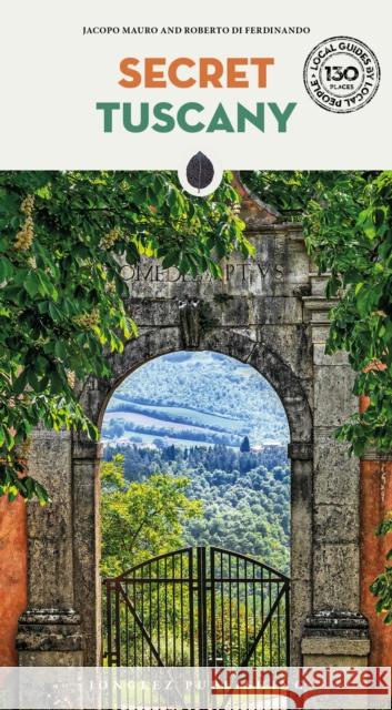 Secret Tuscany Guide: A guide to the unusual and unfamiliar Roberto Di Ferdinando 9782361958701 Jonglez