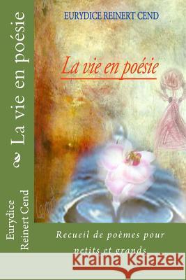 La vie en poésie: Recueil de poèmes pour petits et grands Reinert Cend, Eurydice 9782363311214