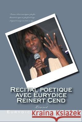 Recital poetique avec Eurydice Reinert Cend: Livret Reinert Cend, Eurydice 9782363311351