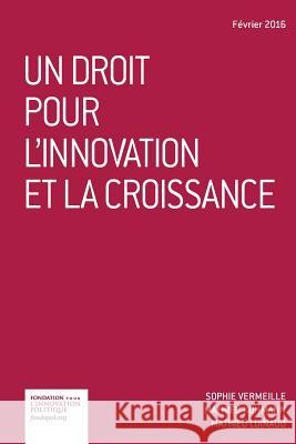 Un droit pour l'innovation et la croissance Kohmann, Mathieu 9782364080973 Fondation Pour L'Innovation Politique - Fonda