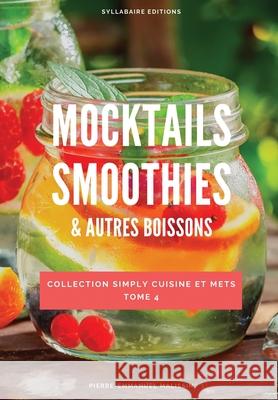 Mocktails Smoothies et autres boissons Pierre-Emmanuel Malissin 9782365044127