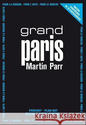 Martin Parr: Grand Paris Martin Parr   9782365110471 Editions Xavier Barral