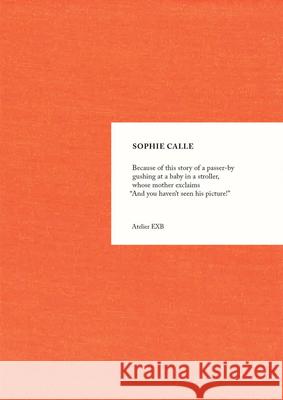 Sophie Calle: Because Sophie Calle 9782365114097 Editions Xavier Barral