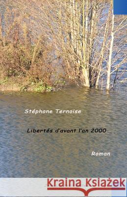 Libertés d'avant l'an 2000 Ternoise, Stephane 9782365414067