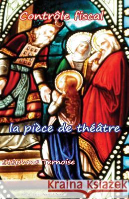 Contrôle fiscal, la pièce de théâtre Ternoise, Stephane 9782365414289 Jean-Luc Petit Editeur