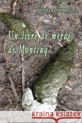 Un livre de merde, de Montcuq Ternoise, Stephane 9782365415071 Petit Jean-Luc