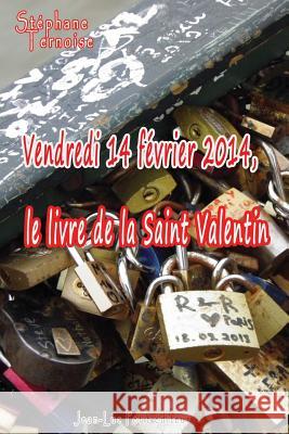 Vendredi 14 février 2014, le livre de la Saint Valentin Ternoise, Stephane 9782365415163