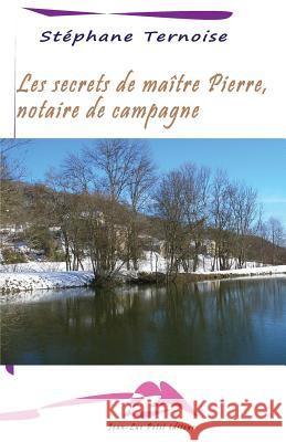 Les secrets de maître Pierre, notaire de campagne Ternoise, Stephane 9782365415392 Jean-Luc Petit Editeur