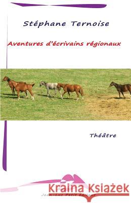 Aventures d'écrivains régionaux Ternoise, Stephane 9782365415408 Jean-Luc Petit Editeur