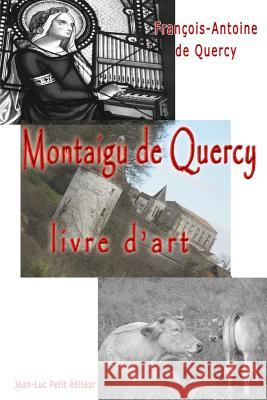 Montaigu de Quercy, livre d'art De Quercy, Francois-Antoine 9782365415699 Francois-Antoine de Quercy