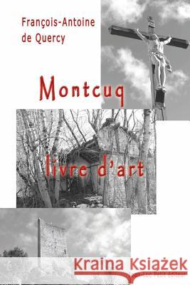 Montcuq, livre d'art De Quercy, Francois-Antoine 9782365415927 Jean-Luc Petit Editeur