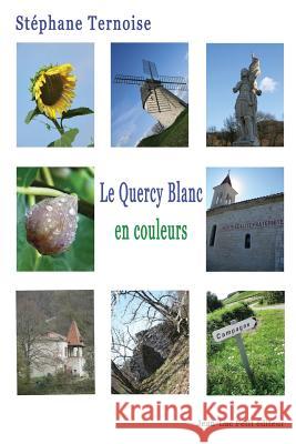 Le Quercy Blanc, en couleurs Ternoise, Stephane 9782365416788 Jean-Luc Petit Editeur