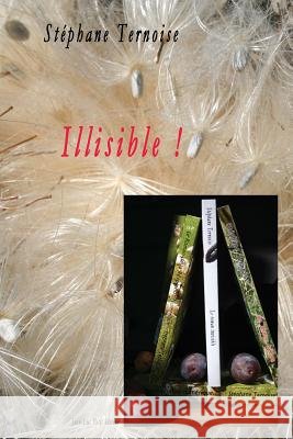 Illisible ! Stephane Ternoise 9782365416917