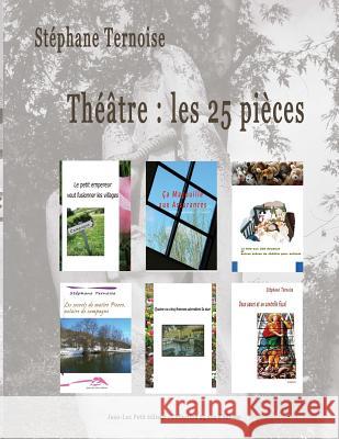 Théâtre: les 25 pièces Ternoise, Stephane 9782365417211 Jean-Luc Petit Editeur