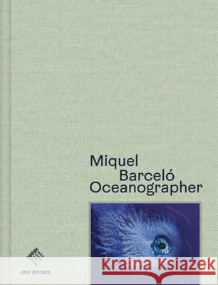 Miquel Barcel? Oceanographer Miquel Barcelo 9782365680882 Jbe Books