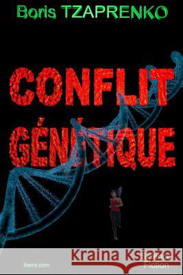 Conflit Genetique: La Traque Et La Fuite Boris Tzaprenko 9782366250824 Boris Tzaprenko