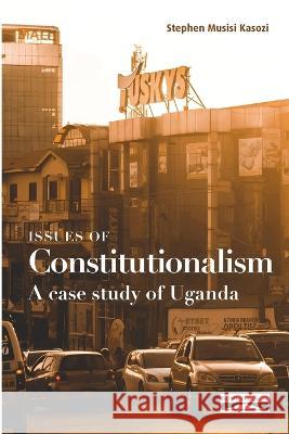 Issues of Constitutionalism: A case study of Uganda Stephen Kasozi Domuni Press  9782366481792