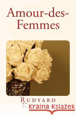 Amour-des-Femmes Kipling, Rudyard 9782366591286 Editions Le Mono