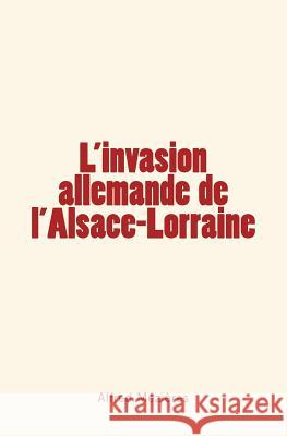 L'Invasion allemande de l'Alsace-Lorraine Mezieres, Alfred 9782366591705 Editions Le Mono