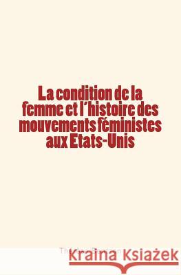 La condition de la femme et l'histoire des mouvements féministes aux Etats-Unis Bentzon, Therese 9782366592221