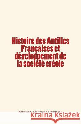 Histoire des Antilles Françaises et développement de la société créole Du Hailly, Edmond 9782366592238 Editions Le Mono