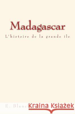 Madagascar: L'histoire de la grande île Jacobs, Alfred 9782366592276 Editions Le Mono