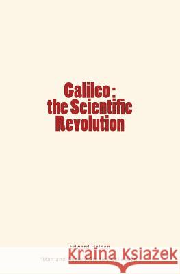 Galileo: the Scientific Revolution Holden, Edward Singleton 9782366592733