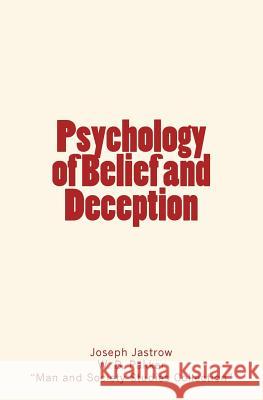 Psychology of Belief and Deception Joseph Jastrow W. B. Pakker 9782366592740 LM Publishers