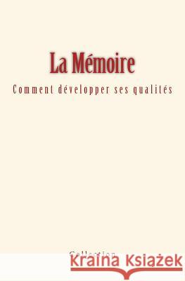 La Mémoire: comment développer ses qualités Collection 9782366592795