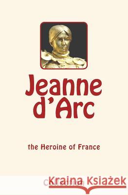 Jeanne d'Arc (Joan of Arc): the Heroine of France Collection 9782366593723