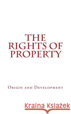 The Rights of Property: Origin and Development Collection 9782366593761