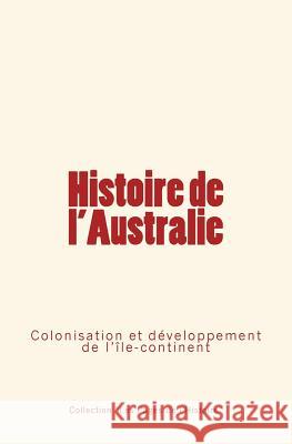 Histoire de l'Australie: Colonisation et développement de l'île-continent Blerzy, Henri 9782366594249 Editions Le Mono