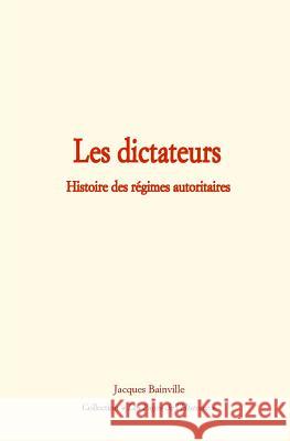 Les Dictateurs: Histoire Des R Bainville, Jacques 9782366594508