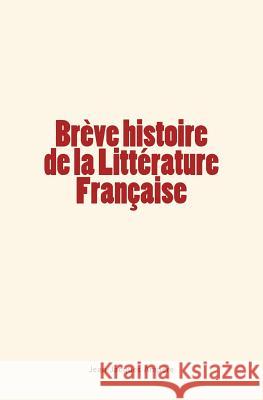 Brève histoire de la Littérature Française Ampere, Jean-Jacques 9782366594522 Editions Le Mono