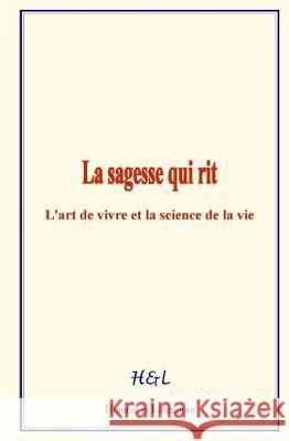 La sagesse qui rit: L'art de vivre et la science de la vie Ryner, J. E. Han 9782366594959