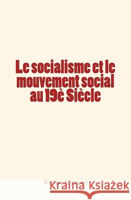 Le socialisme et le mouvement social au 19è Siècle Sombart, Werner 9782366595192
